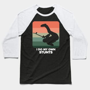 I Do My Own Stunts Funny Skateboard Skate Gift design Baseball T-Shirt